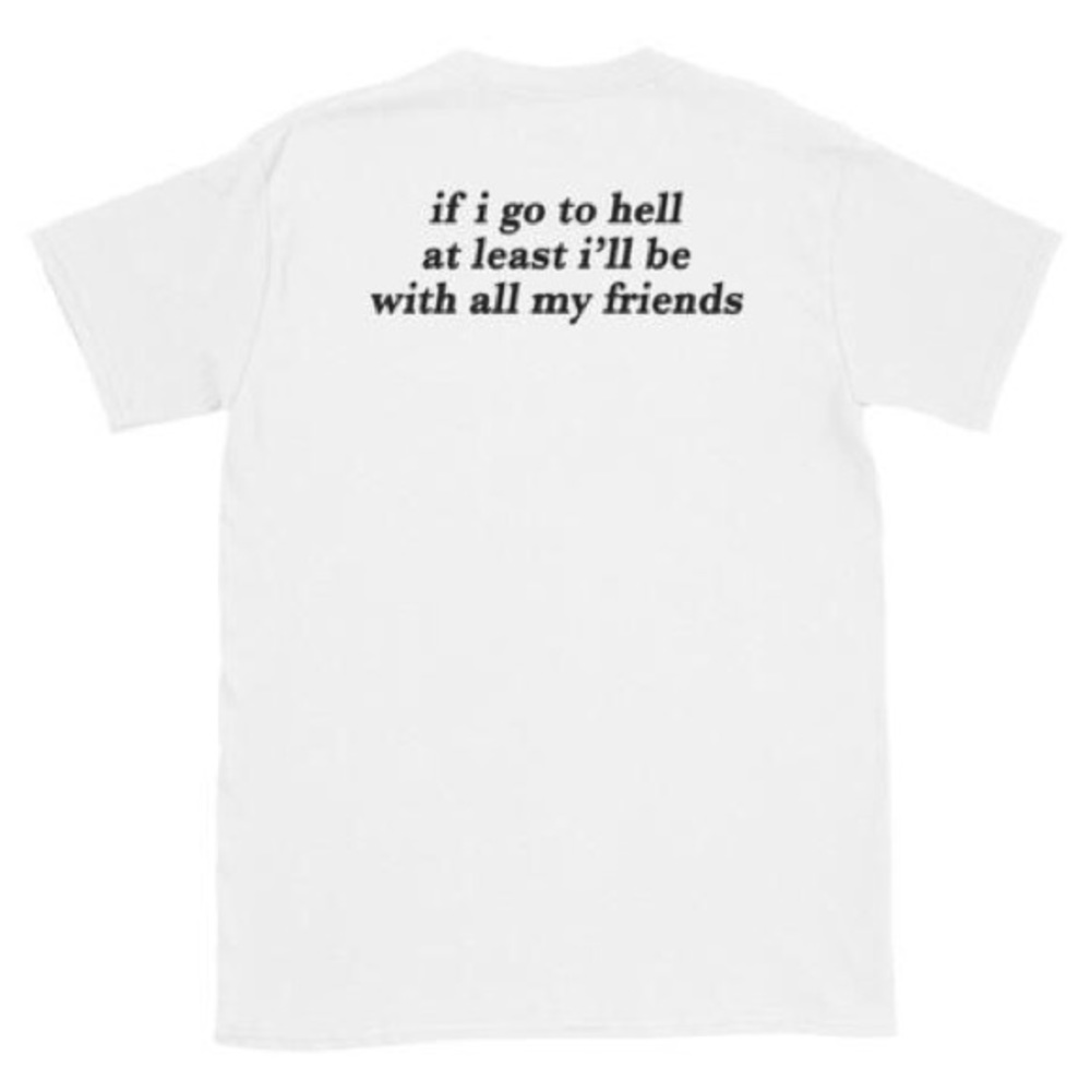 If I Go To Hell I’ll Be With My Friends Tee - Picture 2 of 2
